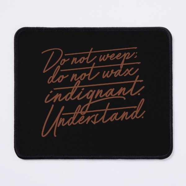 Item preview, Do not weep, do not wax indignant. Understand. v.4 designed and sold by x1brett.