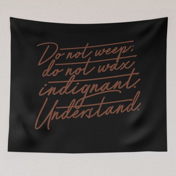 Item preview, Do not weep, do not wax indignant. Understand. v.4 designed and sold by x1brett.