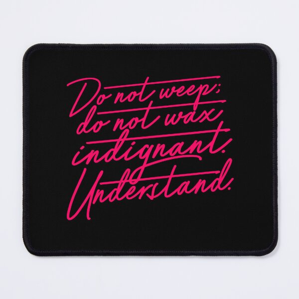 Item preview, Do not weep, do not wax indignant. Understand. v.7 designed and sold by x1brett.