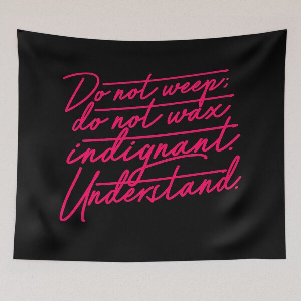 Item preview, Do not weep, do not wax indignant. Understand. v.7 designed and sold by x1brett.