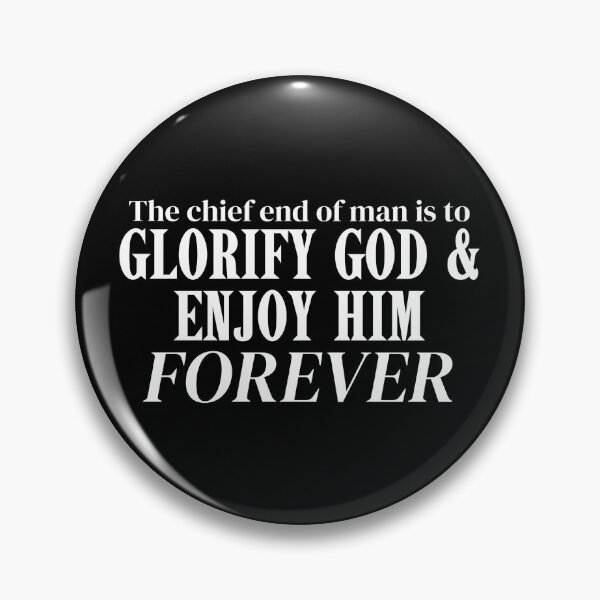 Item preview, The Chief End of Man is to Glorify God and Enjoy Him Forever (white with black background) designed and sold by acceptablewords.