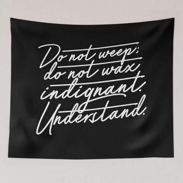 Item preview, Do not weep, do not wax indignant. Understand. v.9 designed and sold by x1brett.