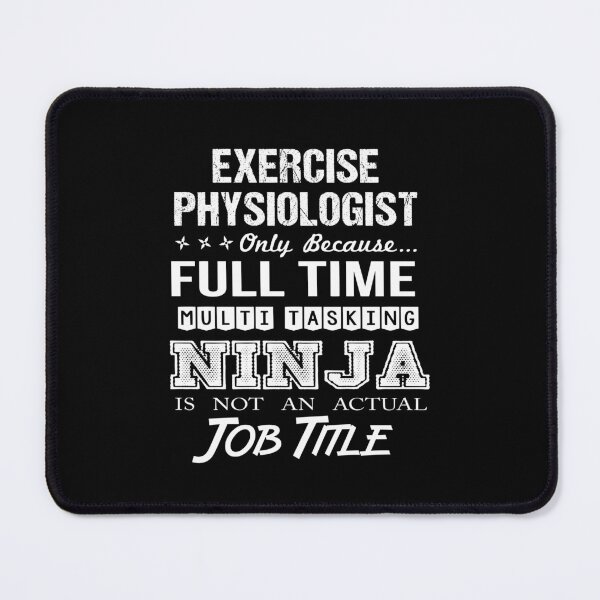 Item preview, Exercise Physiologist - Multitasking Ninja designed and sold by alphatinost.