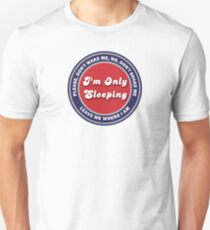 I'M ONLY SLEEPING Unisex T-Shirt