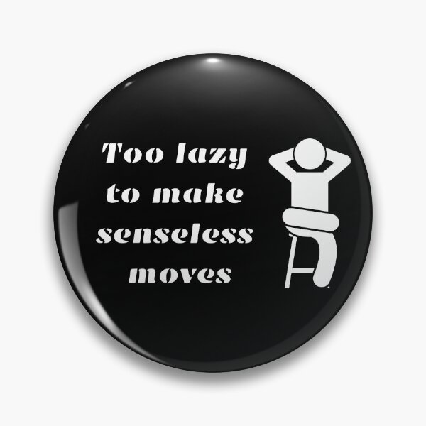Item preview, Too lazy to make senseless moves  designed and sold by MM-flight-art.