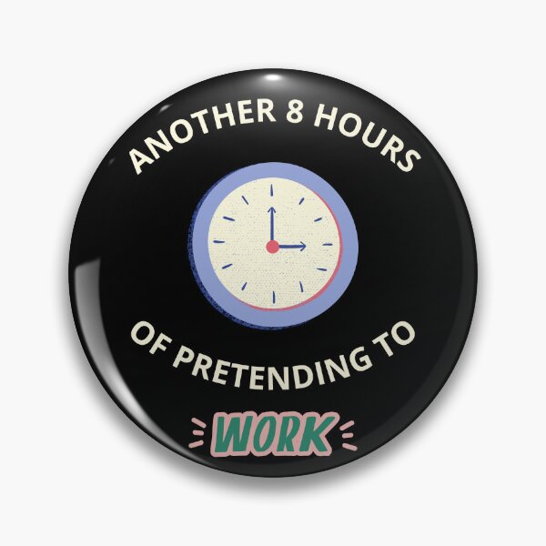 Item preview, another eight hours of pretending to work designed and sold by JuniperusArt.
