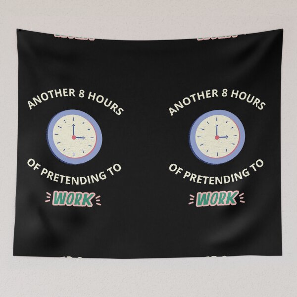 Item preview, another eight hours of pretending to work designed and sold by JuniperusArt.