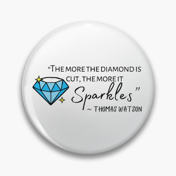 Item preview, The More the Diamond is Cut the More it Sparkles Watson Quote designed and sold by acceptablewords.