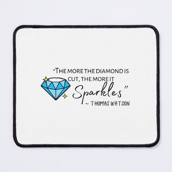 Item preview, The More the Diamond is Cut the More it Sparkles Watson Quote designed and sold by acceptablewords.
