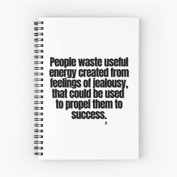 Item preview, People waste useful energy created from feelings of jealousy, that could be used to propel them to success. designed and sold by Finds.