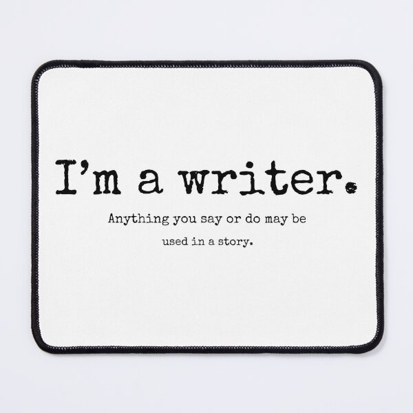 Item preview, “I’M A WRITER” #1 SAYING MEME designed and sold by EllieMonroe.