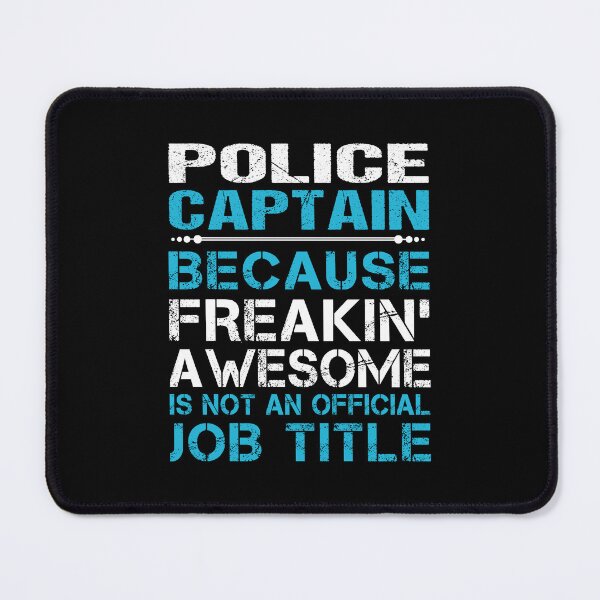 Item preview, Police Captain - Freaking Awesome designed and sold by alphatinost.
