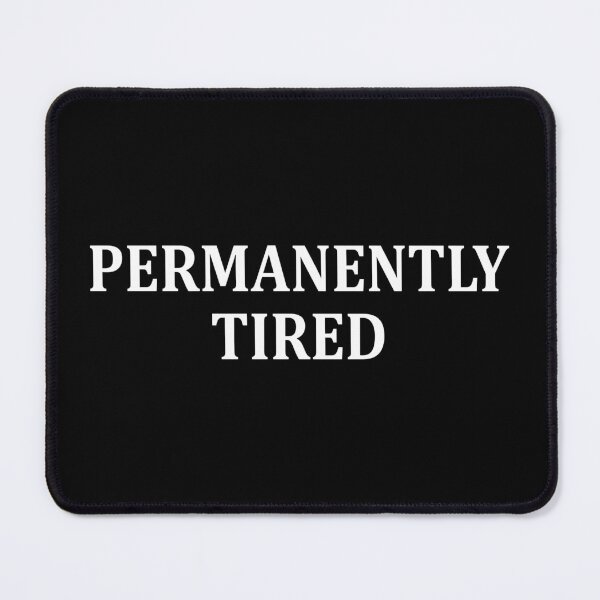 Item preview, Permanently Tired designed and sold by Pastexchange.