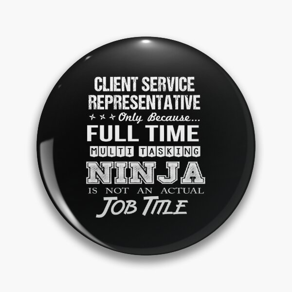 Item preview, Client Service Representative - Multitasking Ninja designed and sold by alphatinost.