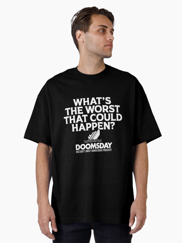 Thumbnail 2 of 7, Oversized T-Shirt, What's The Worst That Could Happen? designed and sold by EvilReindeer.