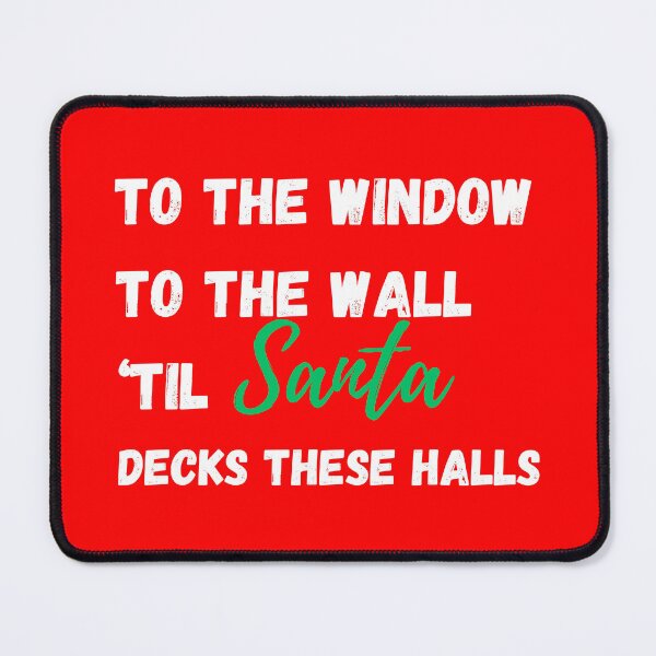 Item preview, To The Window To The Wall Til Santa Decks These Halls designed and sold by Sofia Rose Design ⭐️⭐️⭐️⭐️⭐️.