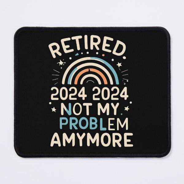 Item preview, RETIRED 2024 NOT MY PROBLEM ANYMORE designed and sold by BOOLL .