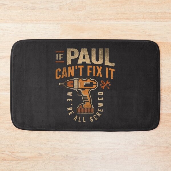 Item preview, If Paul Can't Fix It We're All Screwed Funny Paul Name designed and sold by cidolopez.