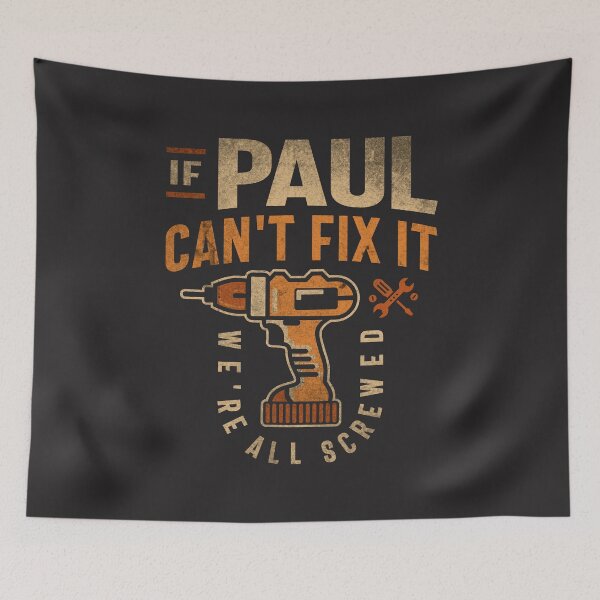 Item preview, If Paul Can't Fix It We're All Screwed Funny Paul Name designed and sold by cidolopez.
