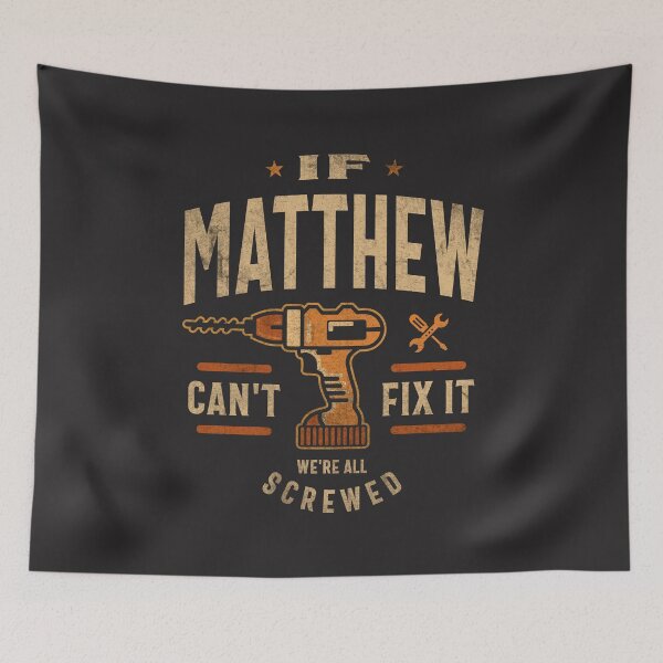 Item preview, If Matthew Can't Fix It We're All Screwed Funny Matthew Name designed and sold by cidolopez.