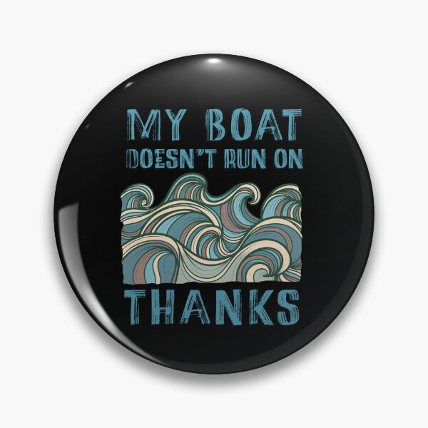 Item preview, My Boat Doesn't Run Thanks Funny Waves designed and sold by PavoPlumaA.