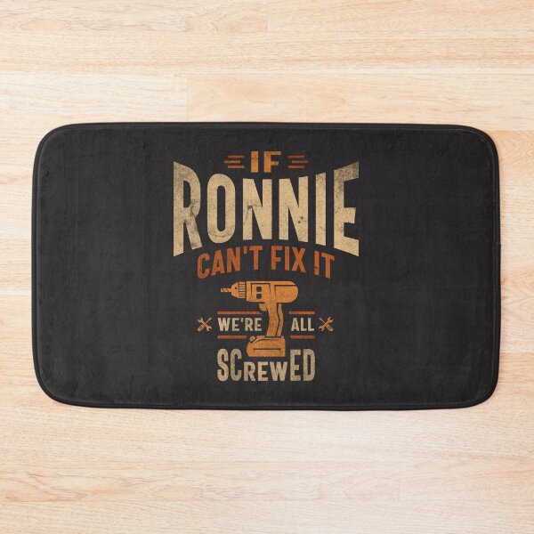Artikelvorschau, Wenn Ronnie es nicht reparieren kann, sind wir alle am Arsch. Lustiger Ronnie-Name entworfen und verkauft von cidolopez.