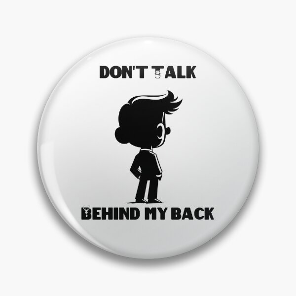 Item preview, Don't Talk Behind My Back designed and sold by sahbender.