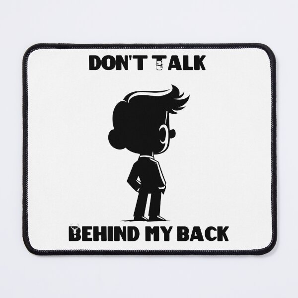 Item preview, Don't Talk Behind My Back designed and sold by sahbender.