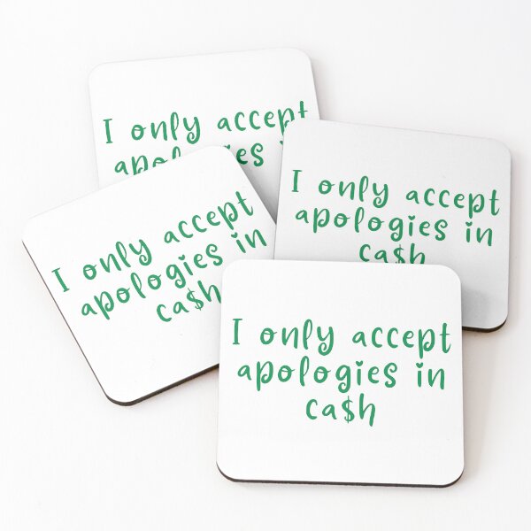 Item preview, I only accept apologies in cash designed and sold by Melon Designs All.