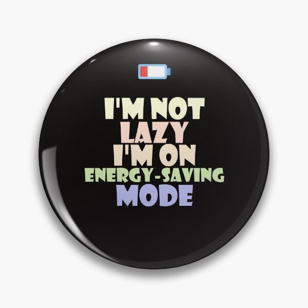 Item preview, I'm not Lazy, I'm on Energy Saving mode designed and sold by creative-cub.