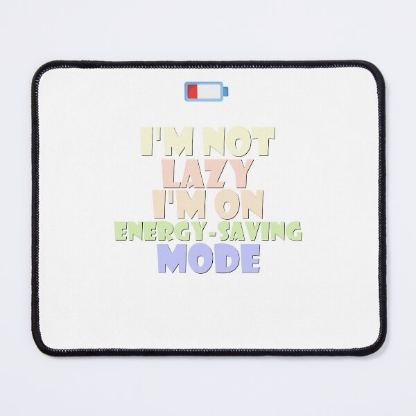 Item preview, I'm not Lazy, I'm on Energy Saving mode designed and sold by creative-cub.