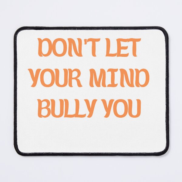 Item preview, don't let your mind bully you ,Mental Health designed and sold by ladylalitafanta.