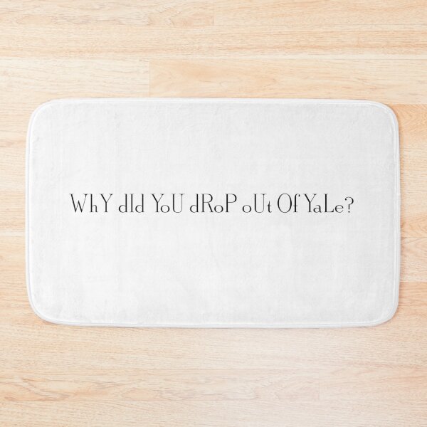 Item preview, Why did you drop out of yale? designed and sold by beckahbrooks.