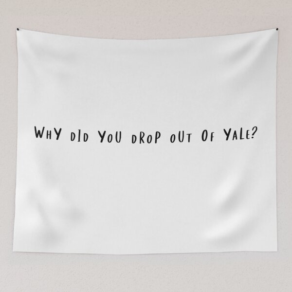 Item preview, Why did you drop out of Yale? designed and sold by beckahbrooks.
