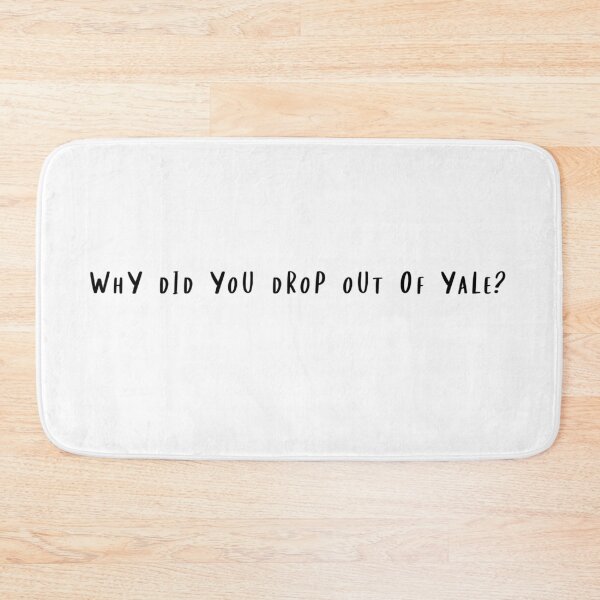 Item preview, Why did you drop out of Yale? designed and sold by beckahbrooks.
