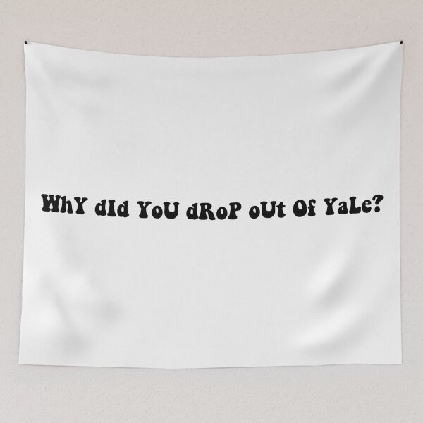 Item preview, Why did you drop out of Yale? designed and sold by beckahbrooks.