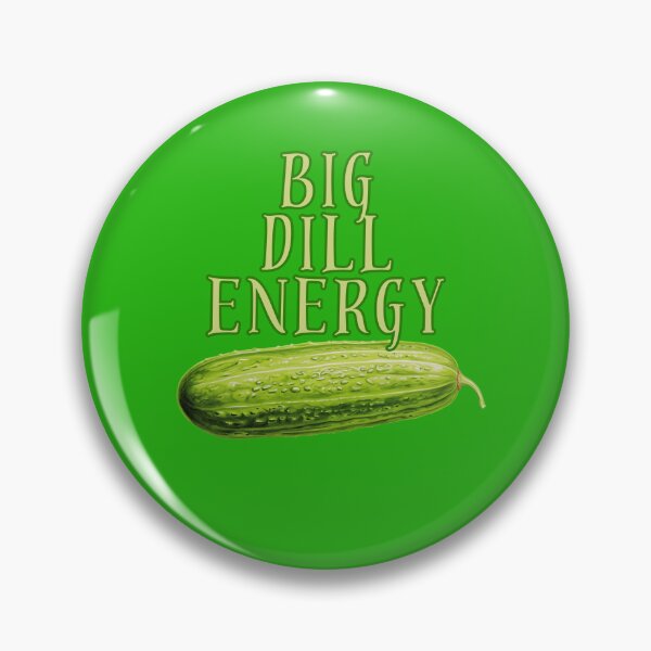 Item preview, Big Dill Energy designed and sold by OspreyElliott.