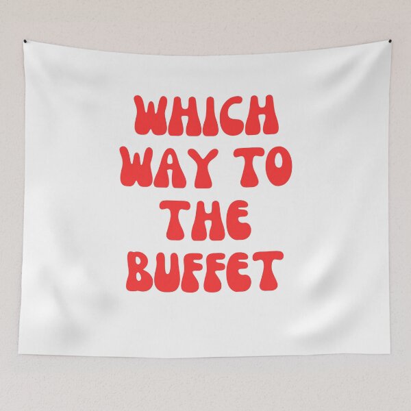 Item preview,  Which Way To The Buffet? funny saying sarcastic food designed and sold by ladylalitafanta.