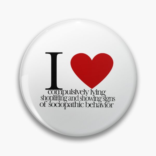 Item preview, I heart compulsively lying shoplifting and showing signs of sociopathic behavior <3 designed and sold by pukka000.