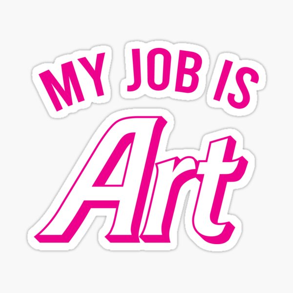 Item preview, My Job Is Art designed and sold by KMIKBAL7.