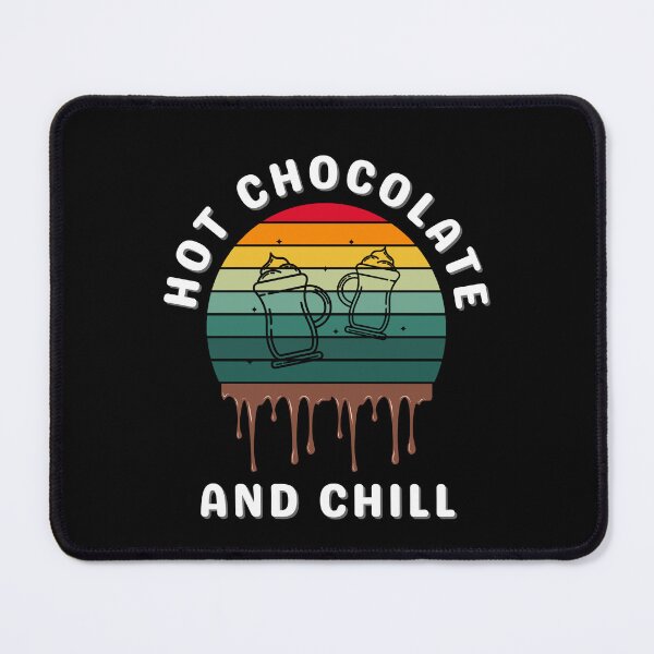 Item preview, hot chocolate and chill, for chocolate lovers designed and sold by NaaEchDesign ⭐⭐⭐⭐⭐.