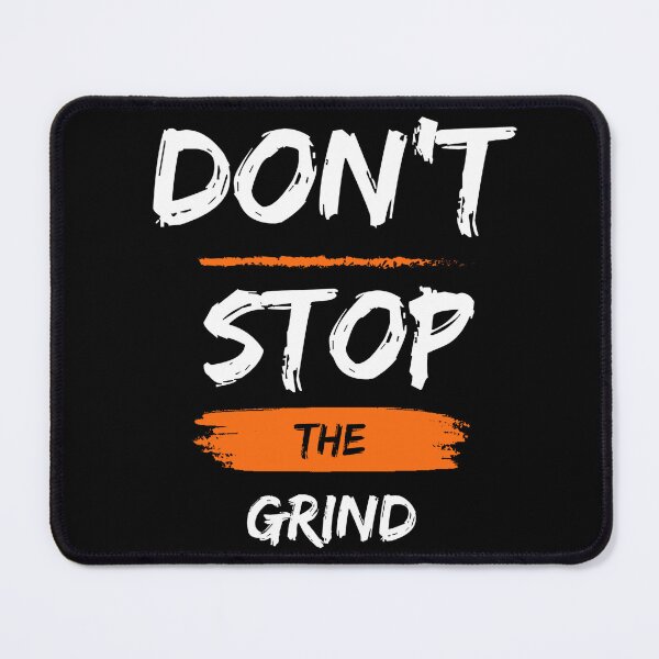 Item preview, Dont Stop The Grind designed and sold by alanfrostmerch.