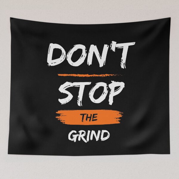 Item preview, Dont Stop The Grind designed and sold by alanfrostmerch.