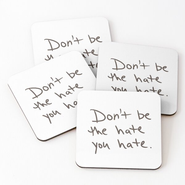 Item preview, Don’t be the hate you hate designed and sold by abeink.