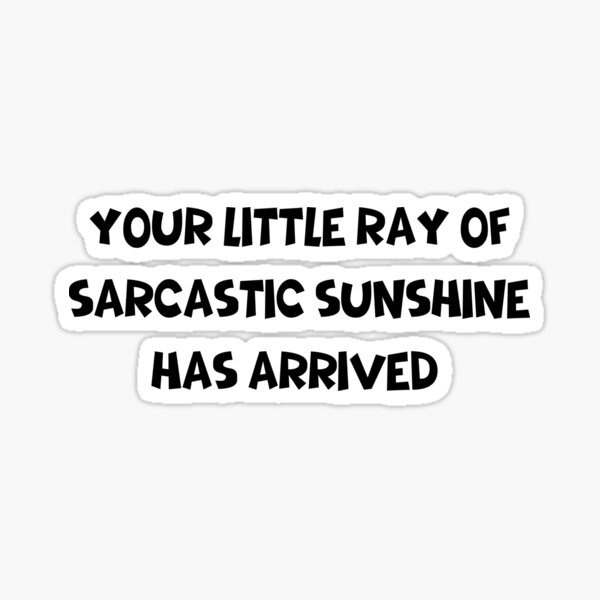 Item preview, Little Ray of Sarcastic Sunshine Sticker Funny Laptop Sticker, Water Bottle  designed and sold by Fresh Clothes.