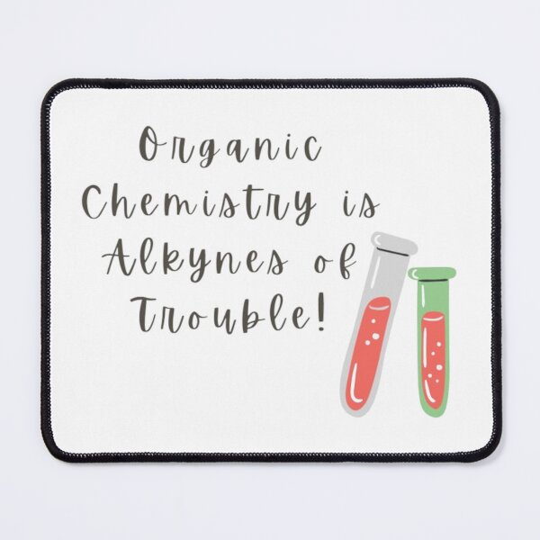Item preview, Organic Chemistry Pun designed and sold by Panicked Pixie.