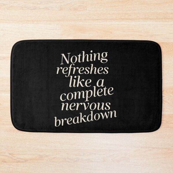 Item preview, Nothing Refreshes Like a Complete Nervous Breakdown Mental Health  designed and sold by StudioTVDinners.