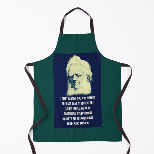 Item preview, Henrik Ibsen portrait and quote: “I don't imagine you will dispute the fact that at present the stupid people are in an absolutely overwhelming majority.. designed and sold by artbleed.