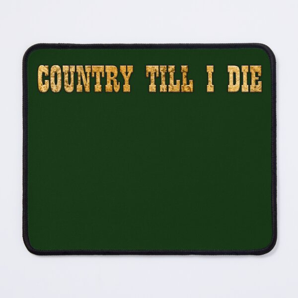 Item preview, COUNTRY TILL I DIE, MEMES FOR Tee SHIRTS, T SHIRT QUOTES designed and sold by Barbara Jean Photo Art And Design.