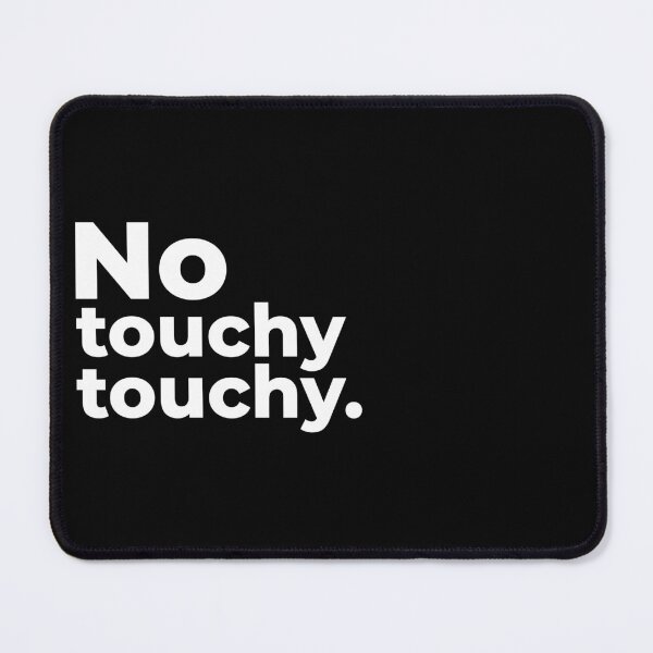 Item preview, No touchy touchy designed and sold by arf13.
